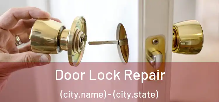 Door Lock Repair (city.name) - (city.state)